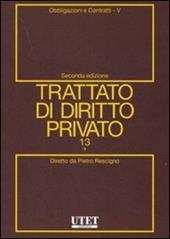 Trattato di diritto privato. Vol. 13\5: Obbligazioni e contratti.