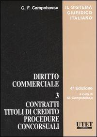Diritto commerciale. Vol. 3: Contratti, titoli di credito, procedure concorsuali - Gian Franco Campobasso - Libro Utet Giuridica 2009, Il sistema giuridico italiano | Libraccio.it