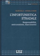 L'infortunistica stradale. Responsabilità, assicurazione, risarcimento