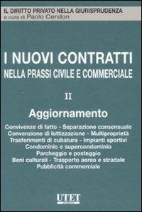 I nuovi contratti nella prassi civile e commerciale. Vol. 2: Aggiornamento. Convivenze di fatto, separazione consensuale, convenzione di lottizzazione, multiproprietà...  - Libro Utet Giuridica 2008, Il diritto privato nella giurisprudenza | Libraccio.it