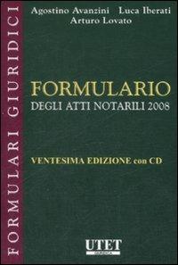 Formulario degli atti notarili 2008. Con CD-ROM - Agostino Avanzini, Luca Iberati, Arturo Lovato - Libro Utet Giuridica 2008, Formulari giuridici | Libraccio.it