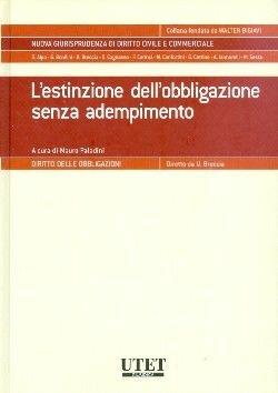 L' estinzione dell'obbligazione senza adempimento - Mauro Paladini - Libro Utet Giuridica 2010, Nuova giurisprudenza dir. civile e comm. | Libraccio.it