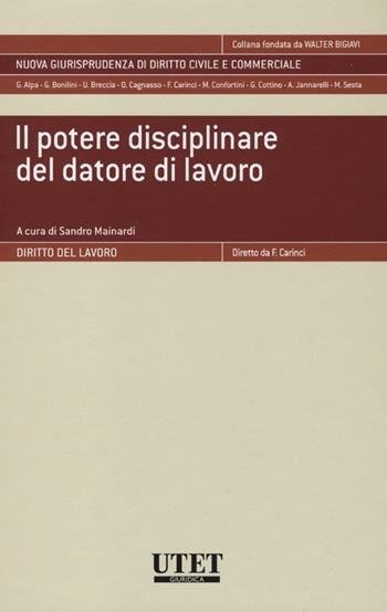 Il potere disciplinare del datore di lavoro  - Libro Utet Giuridica 2012, Nuova giurisprudenza dir. civile e comm. | Libraccio.it