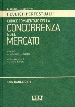 Codice commentato della concorrenza e del mercato. Con CD-ROM - Antonio Catricalà, Paolo Troiano - Libro Utet Giuridica 2010, I codici ipertestuali | Libraccio.it