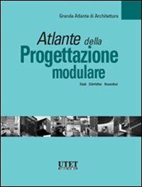 Atlante della progettazione modulare  - Libro Utet Scienze Tecniche 2010, Grande atlante di architettura | Libraccio.it