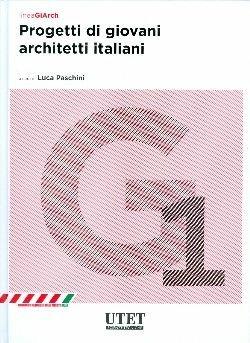 Progetti di giovani architetti italiani  - Libro Utet Scienze Tecniche 2010, Linea GIARCH | Libraccio.it