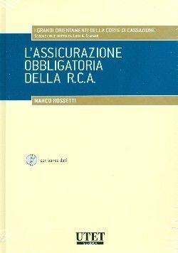 L' assicurazione obbligatoria della R.C.A. - Marco Rossetti - Libro Utet Giuridica 2010, I grandi orientam. della corte cassazione | Libraccio.it