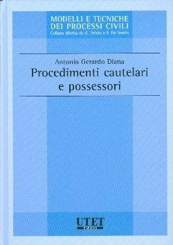 Procedimenti cautelari e possessori - Antonio Gerardo Diana - Libro Utet Giuridica 2010, Modelli e tecniche dei processi civili | Libraccio.it