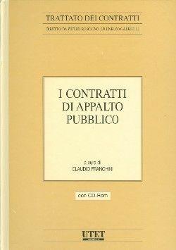 I contratti di appalto pubblico. Con CD-ROM - Claudio Franchini - Libro Utet Giuridica 2010, Trattato dei Contratti | Libraccio.it