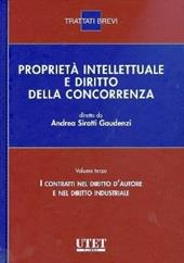 Proprietà intellettuale e diritto della concorrenza. Vol. 3: I contratti nel diritto d'autore