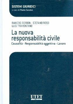 La nuova responsabilità civile. Casualità. Responsabilità oggettiva. Lavoro - Raniero Bordon, Stefano Rossi, Luigi Tramontano - Libro Utet Giuridica 2010, Sistemi giuridici | Libraccio.it