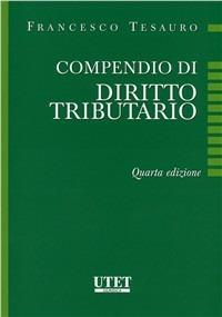 Compendio di diritto tributario - Francesco Tesauro - Libro Utet Giuridica 2010, Universitaria | Libraccio.it
