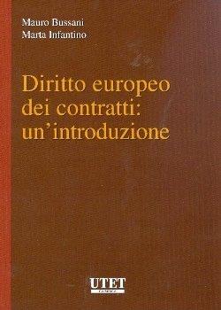 Diritto europeo dei contratti: un'introduzione - Mauro Bussani, Marta Infantino - Libro Utet Giuridica 2010 | Libraccio.it