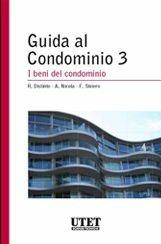 I beni del condominio - Anna Nicola, Fabio Siviero, Roberta Distinto - Libro Utet Scienze Tecniche 2011, Guida al condominio | Libraccio.it