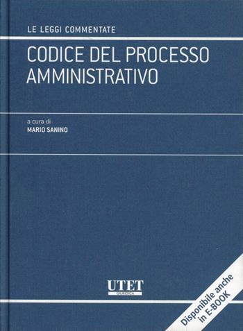 Codice del processo amministrativo - Mario Sanino - Libro Utet Giuridica 2011, Le leggi commentate | Libraccio.it