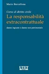 Corso di diritto civile. La responsabilità extraconiugale. Danno ingiusto e danno non patrimoniale - Mario Barcellona - Libro Utet Giuridica 2011, Manuali universitari | Libraccio.it