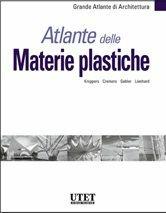 Atlante delle materie plastiche  - Libro Utet Scienze Tecniche 2011, Grande atlante di architettura | Libraccio.it