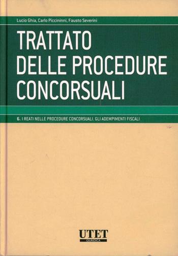 I reati nelle procedure concorsuali. Gli adempimenti fiscali - Lucio Ghia, Carlo Piccininni, Fausto Severino - Libro Utet Giuridica 2012, Trattato delle procedure concorsuali | Libraccio.it