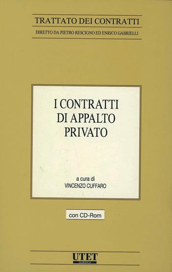 I contratti di appalto privato. Con CD-ROM - Vincenzo Cuffaro - Libro Utet Giuridica 2011, Trattato dei Contratti | Libraccio.it