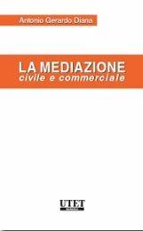 La mediazione civile e commerciale - Gerardo Diana - Libro Utet Giuridica 2011 | Libraccio.it