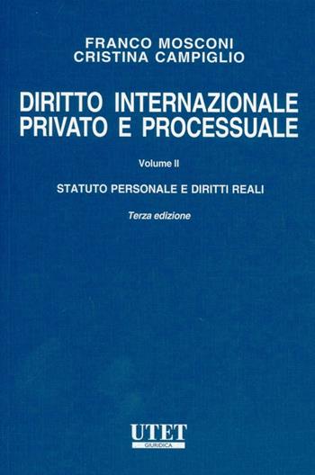 Diritto internazionale privato e processuale. Vol. 2: Statuto personale e diritti reali - Franco Mosconi, Cristina Campiglio - Libro Utet Giuridica 2011, Manuali universitari | Libraccio.it