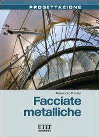 Facciate metalliche - Alessandro Premier - Libro Utet Scienze Tecniche 2012, Progettazione | Libraccio.it