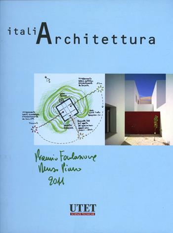 Italiarchitettura. Premio Fondazione Renzo Piano 2011. Ediz. illustrata - Renzo Piano, Luigi Prestinenza Puglisi - Libro Utet Scienze Tecniche 2011 | Libraccio.it