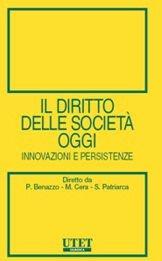 Il diritto delle società oggi. Innovazioni e persistenze - Paolo Benazzo, Mario Cera, Sergio Patriarca - Libro Utet Giuridica 2011 | Libraccio.it