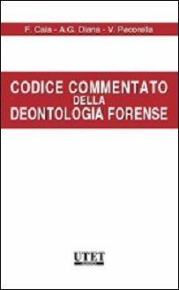 Codice commentato della deontologia forense - Francesco Caia, Antonio Gerardo Diana, Vincenzo Pecorella - Libro Utet Giuridica 2011 | Libraccio.it