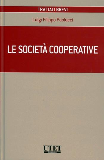 Le società cooperative  - Libro Utet Giuridica 2012, Trattati brevi | Libraccio.it
