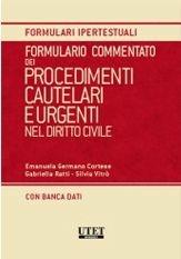 Formulario commentato dei procedimenti cautelari e urgenti nel diritto civile. Con CD-ROM