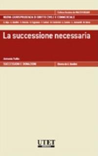 La successione necessaria - Antonio Tullio - Libro Utet Giuridica 2012, Nuova giurisprudenza dir. civile e comm. | Libraccio.it