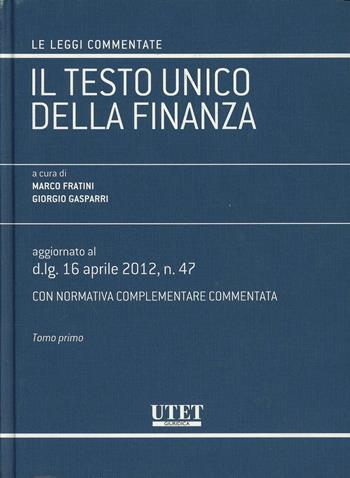 Il testo unico della finanza - Marco Fratini, Giorgio Gasparri - Libro Utet Giuridica 2012, Le leggi commentate | Libraccio.it