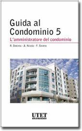 Amministrazione e gestione del condominio - Anna Nicola, Fabio Siviero, Roberta Distinto - Libro Utet Scienze Tecniche 2012, Guida al condominio | Libraccio.it