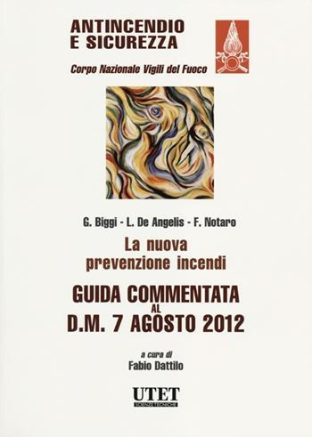 La nuova prevenzione incendi - Gianni Biggi, Luigi De Angelis, Francesco Notaro - Libro Utet Scienze Tecniche 2012, Antincendio e sicurezza | Libraccio.it