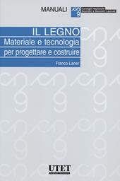 Il legno. Materiale e tecnologia per progettare e costruire