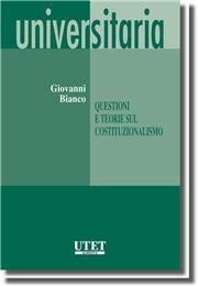 Questioni e teorie sul costituzionalismo - Giovanni Bianco - Libro Utet Giuridica 2012, Universitaria | Libraccio.it