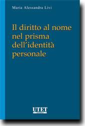 Il diritto al nome nel prisma dell'identità personale - M. Alessandra Livi - Libro Utet Giuridica 2013 | Libraccio.it