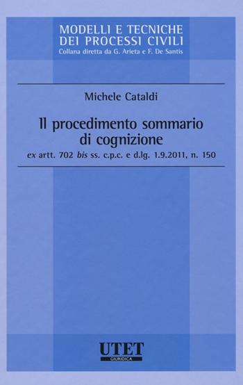Il procedimento sommario di cognizione - Michele Cataldi - Libro Utet Giuridica 2013, Modelli e tecniche dei processi civili | Libraccio.it