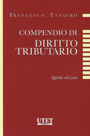 Compendio di diritto tributario - Francesco Tesauro - Libro Utet Giuridica 2013 | Libraccio.it