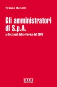 Gli amministratori di S.p.A. A dieci anni dalla riforma del 2003  - Libro Utet Giuridica 2013 | Libraccio.it