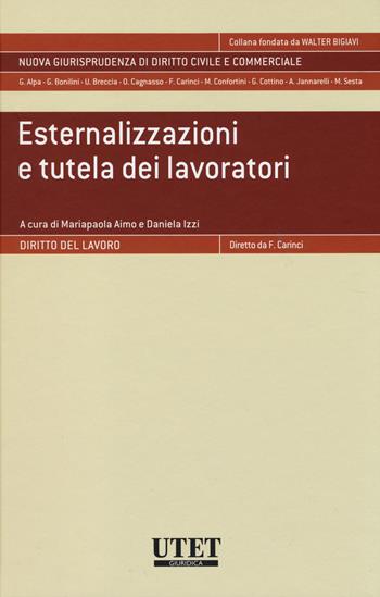 Esternalizzazioni e tutela dei lavoratori  - Libro Utet Giuridica 2014, Nuova giurisprudenza dir. civile e comm. | Libraccio.it