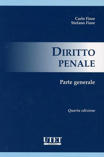 Diritto penale. Parte generale - Carlo Fiore, Stefano Fiore - Libro Utet Giuridica 2013 | Libraccio.it