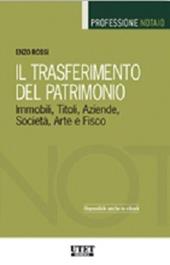 Il trasferimento del patrimonio. Immobili, titoli, aziende, società, arte e fisco