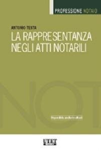 La rappresentanza negli atti notarili - Antonio Testa - Libro Utet Giuridica 2014 | Libraccio.it