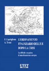 L'ordinamento finanziario europeo. Dopo la crisi. La difficile conquista di una dimensione europea