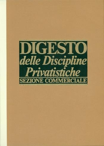Digesto. Discipline privatistiche sezione civile. Discipline privatistiche sezione commerciale. Discipline penalistiche. Discipline pubblicistiche  - Libro Utet Giuridica 2015 | Libraccio.it