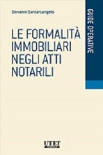 Le formalità immobiliari negli atti notarili - Giovanni Santarcangelo - Libro Utet Giuridica 2015 | Libraccio.it