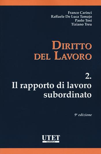 Diritto del lavoro. Vol. 2: Il rapporto di lavoro subordinato  - Libro Utet Giuridica 2016 | Libraccio.it