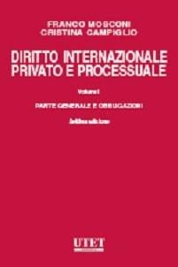 Diritto internazionale privato e processuale. Vol. 1: Parte generale e obbligazioni - Franco Mosconi, Cristina Campiglio - Libro Utet Giuridica 2015 | Libraccio.it